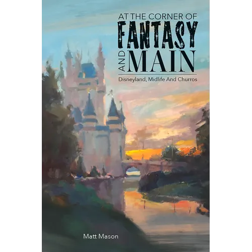 At the Corner of Fantasy and Main: Disneyland, Midlife, and Churros