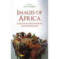 Images of Africa: Creation, Negotiation and Subversion