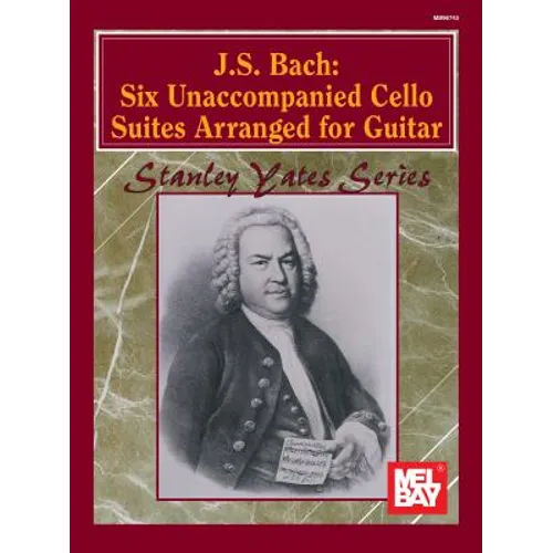 J. S. Bach: Six Unaccompanied Cello Suites Arranged for Guitar