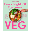 Every Night of the Week Veg: Meat-Free Beyond Monday; A Zero-Tolerance Approach to Bland