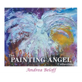 The Painting Angel Collection: The Ministry of God's Angels through the Art of Andrea Beloff