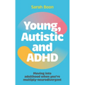 Young, Autistic and ADHD: Moving Into Adulthood When You're Multiply-Neurodivergent