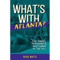 What's with Atlanta?: The Quirks, Personality, and Charm of the ATL