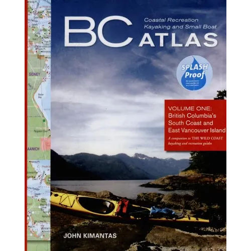 BC Coastal Recreation Kayaking and Small Boat Atlas: British Columbia's South Coast and East Vancouver Island