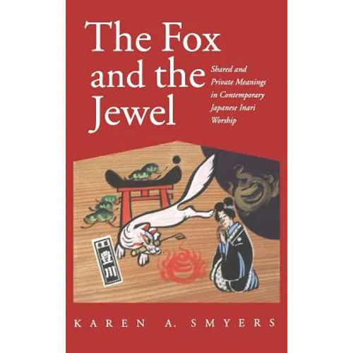Fox and the Jewel: Shared and Private Meanings in Contemporary Japanese Inari Workship