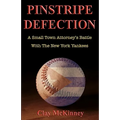 Pinstripe Defection: A Small Town Attorney's Battle With The New York Yankees