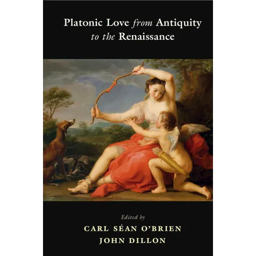 Platonic Love from Antiquity to the Renaissance