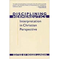 Disciplining Hermeneutics: Interpretation in Christian Perspective