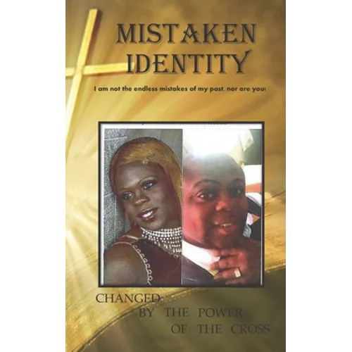 Mistaken Identity: I am not the endless mistakes of my past, nor are you!