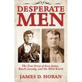 Desperate Men: The True Story of Jesse James, Butch Cassidy, and The Wild Bunch