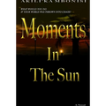 Moments In The Sun