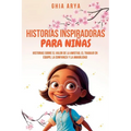 Historias Inspiradoras Para Niñas: Historias Sobre El Valor De La Amistad, El Trabajo En Equipo, La Confianza Y La Amabilidad