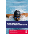 A Constraints-Led Approach to Swim Coaching