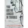 You Are No Longer in Trouble