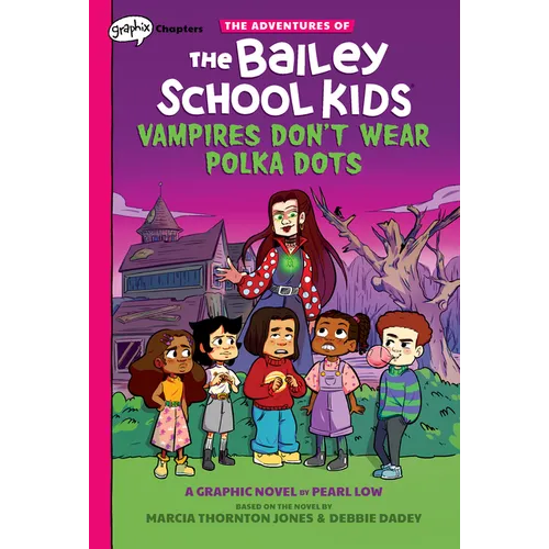 Vampires Don't Wear Polka Dots: A Graphix Chapters Book (the Adventures of the Bailey School Kids #1): Volume 1