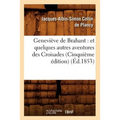 Geneviève de Brabant: Et Quelques Autres Aventures Des Croisades (Cinquième Édition) (Éd.1853)