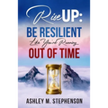 Rise Up: Be Resilient Like You're Running Out of Time