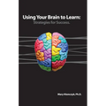 Using Your Brain to Learn: Strategies for Success
