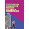 London, Queer Spaces and Historiography in the Works of Sarah Waters and Alan Hollinghurst