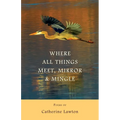 Where All Things Meet, Mirror & Mingle: Poems
