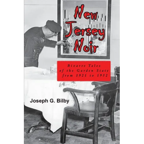 New Jersey Noir: Bizarre Tales of the Garden State from 1921 to 1952