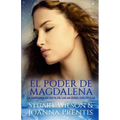 El poder de Magdalena: La historia secreta de las mujeres discípulas