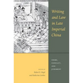 Writing and Law in Late Imperial China: Crime, Conflict, and Judgment