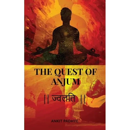 The Quest of Anjum: ज्वलति