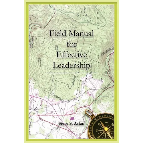 Field Manual for Effective Leadership