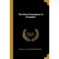 The Moral Standpoint of Euripides