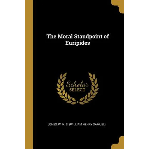 The Moral Standpoint of Euripides