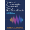 Voice and Communication Therapy with Trans and Non-Binary People: Sharing the Clinical Space