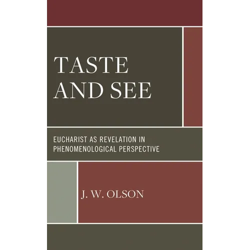 Taste and See: Eucharist as Revelation in Phenomenological Perspective