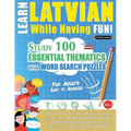 Learn Latvian While Having Fun! - For Adults: Easy to Advanced - Study 100 Essential Thematics with Word Search Puzzles - Vol.1