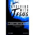 Skydiving with Jesus: A Journey from Fear to Faith