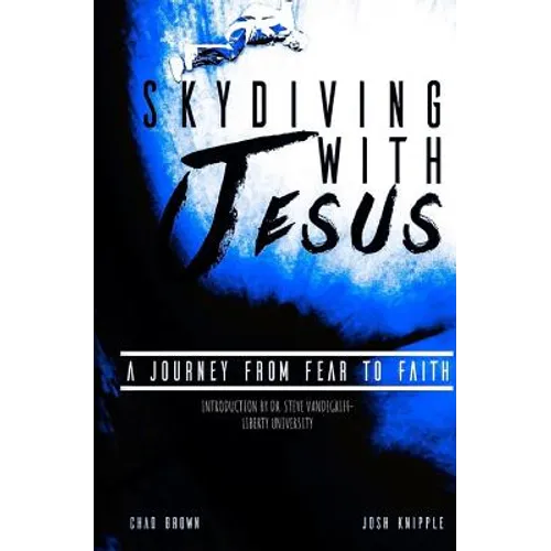 Skydiving with Jesus: A Journey from Fear to Faith