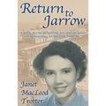 Return to Jarrow: A deeply moving and uplifting story from the author of the bestselling A CHILD OF JARROW