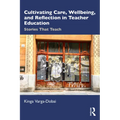 Cultivating Care, Wellbeing, and Reflection in Teacher Education: Stories That Teach