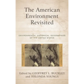 The American Environment Revisited: Environmental Historical Geographies of the United States