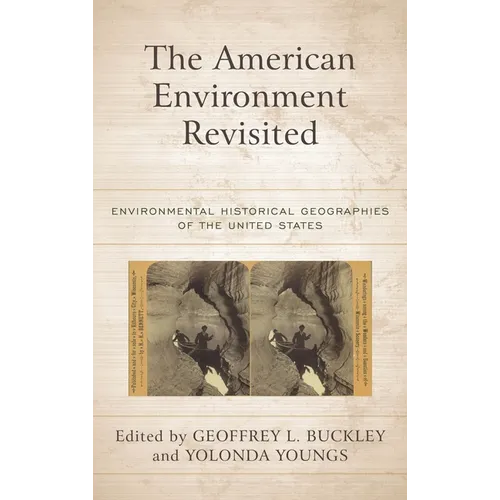 The American Environment Revisited: Environmental Historical Geographies of the United States