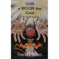 GOD is BIGGER than Covid: My Covid-19 Experience