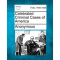 Celebrated Criminal Cases of America
