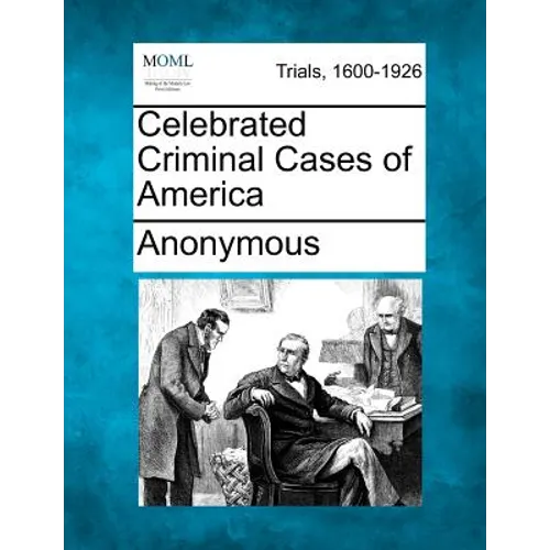 Celebrated Criminal Cases of America