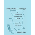 Births, Deaths and Marriages on California's Mendocino Coast, Volume 10, 1990-1999: Items from the Fort Bragg Advocate-News