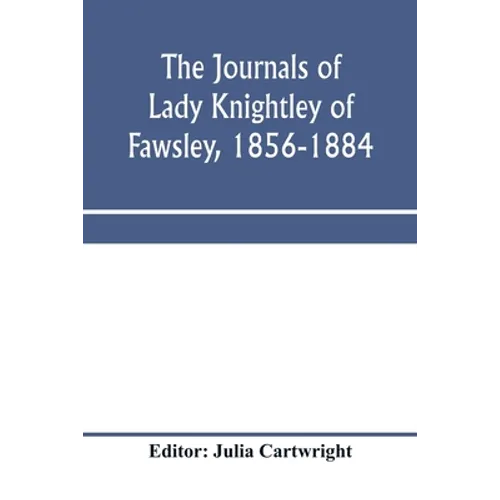 The journals of Lady Knightley of Fawsley, 1856-1884