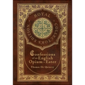Confessions of an English Opium-Eater (Royal Collector's Edition) (Case Laminate Hardcover with Jacket)