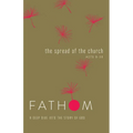 Fathom Bible Studies: The Spread of the Church Student Journal (Acts 9-28)