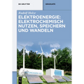 Elektroenergie: Elektrochemisch Nutzen, Speichern Und Wandeln
