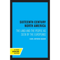 Sixteenth Century North America: The Land and the People as Seen by the Europeans