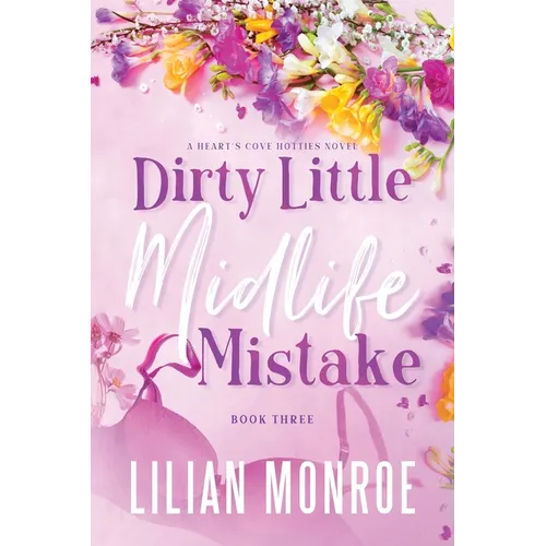 Dirty Little Midlife Mistake: A later-in-life romance